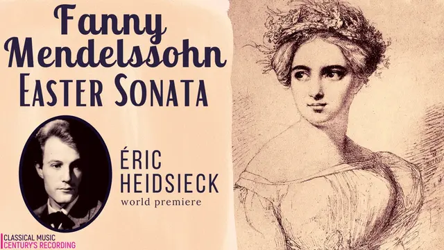 Carátula del vídeo: Fanny Mendelssohn: Easter Sonata in A Major / World Premiere (Century’s recording: Eric Heidsieck)